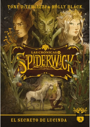 EL SECRETO DE LUCINDA. LAS CRÓNICAS DE SPIDERWICK 3