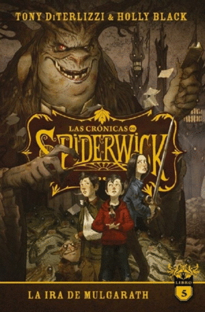 LA IRA DE MULGARATH. LAS CRÓNICAS DE SPIDERWICK 5