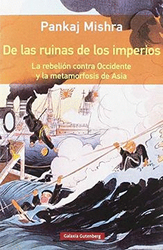 DE LAS RUINAS DE LOS IMPERIOS : LA REBELIÓN CONTRA OCCIDENTE Y LA METAMORFOSIS DE ASIA