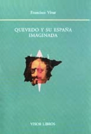 QUEVEDO Y SU ESPAÑA IMAGINADA